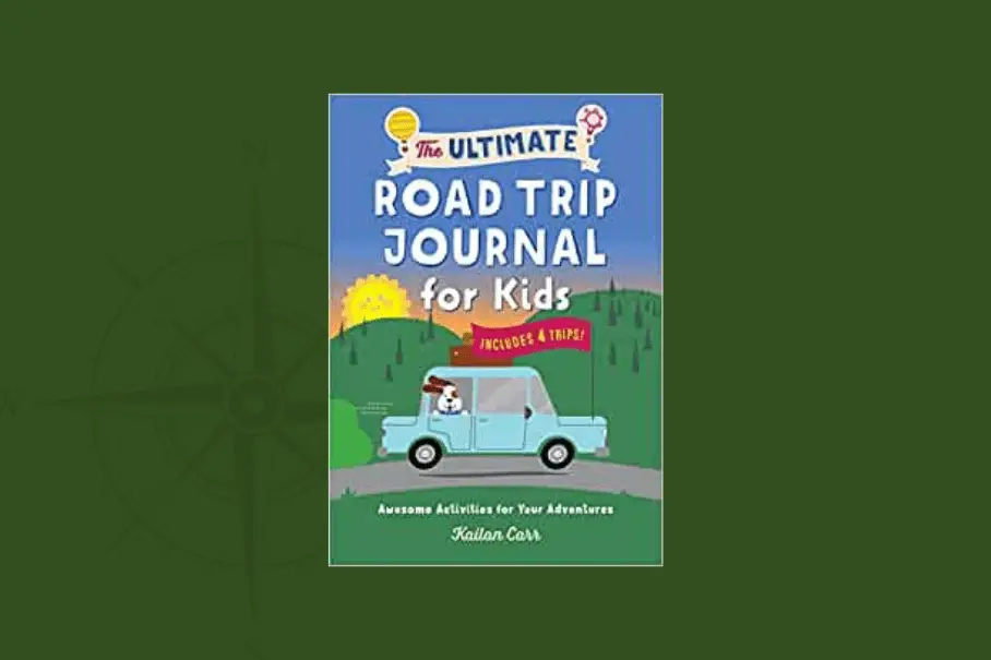 The Ultimate Road Trip Journal For Kids