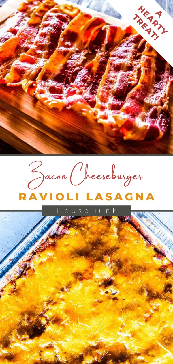 Bacon Cheeseburger Ravioli Lasagna House Hunk