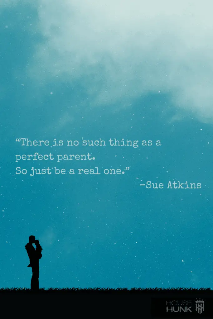 There is no such thing as a perfect parent so just be a real one - sue atkins