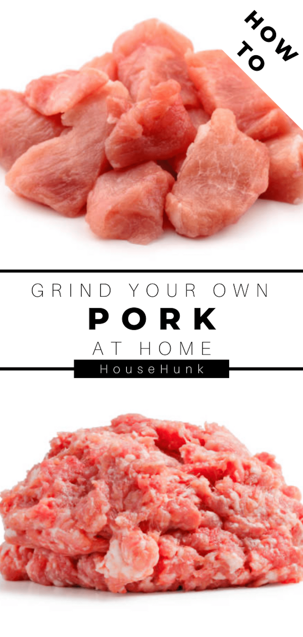 How To Grind Your Own Pork at Home House Hunk