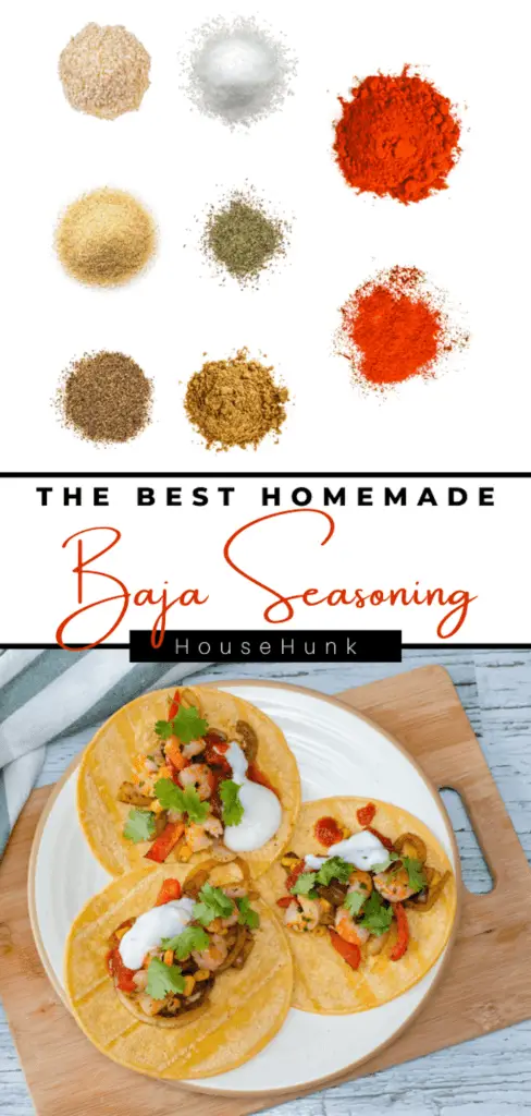 A collage of two images of a homemade baja seasoning recipe, featuring eight spices on a white background in a circle, and three tacos with tomatoes, avocado, cilantro and sauce on a white plate. The text on the image says “THE BEST HOMEMADE Baja Seasoning" and "HouseHunk” in black and orange cursive font.