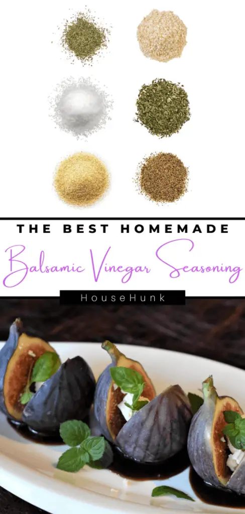 A collage of two images of a homemade balsamic vinegar seasoning recipe, featuring 6 different types of seasoning powders on a white background in a diagonal line, and a plate of figs with balsamic vinegar and mint on it. The text on the image says “THE BEST HOMEMADE Balsamic Vinegar Seasoning" and "HouseHunk” in black and pink cursive font.