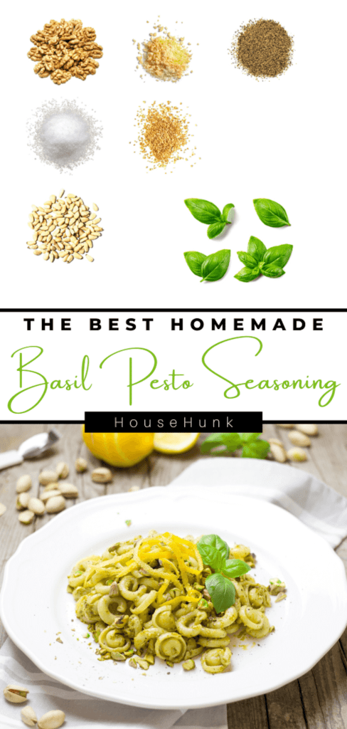 A collage of images of a homemade basil pesto seasoning recipe, featuring six piles of ingredients on a white background, text that says “THE BEST HOMEMADE Basil Pesto Seasoning” and “HouseHunk” on a green background, and a plate of pasta with the basil pesto seasoning, basil, and pine nuts on it.
