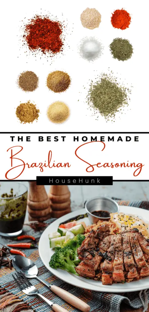 A photo collage of a homemade Brazilian seasoning recipe, featuring ten different spices on a white background, a plate of grilled meat and vegetables on a placemat, and a jar of the seasoning with a spoon. The image has text that says “The Best Homemade Brazilian Seasoning” and “HouseHunk”.