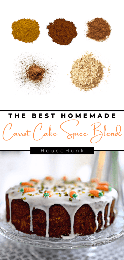 An image showing a homemade carrot cake spice blend and a carrot cake with frosting. The spice blend includes cloves, cinnamon, nutmeg, allspice, and ginger. The carrot cake has carrot decorations on top and is on a glass cake plate. The image has the text “THE BEST HOMEMADE Carrot Cake Spice Blend” and “HouseHunk”.