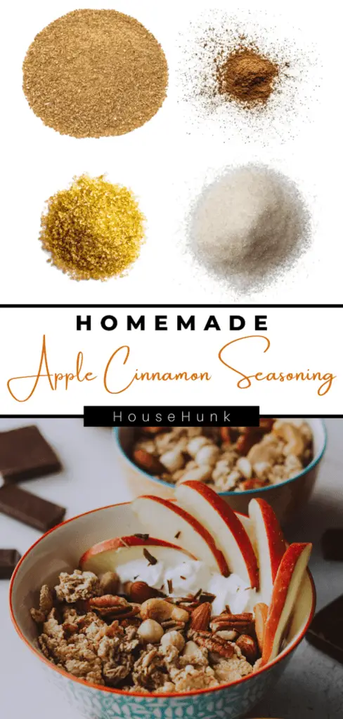 A collage of images of a homemade apple cinnamon seasoning recipe, featuring four spices, the final product - the apple cinnamon seasoning, and a serving suggestion - yogurt, granola, and apples with the seasoning. The text in the collage says “HOMEMADE Apple Cinnamon Seasoning” and “HouseHunk”.