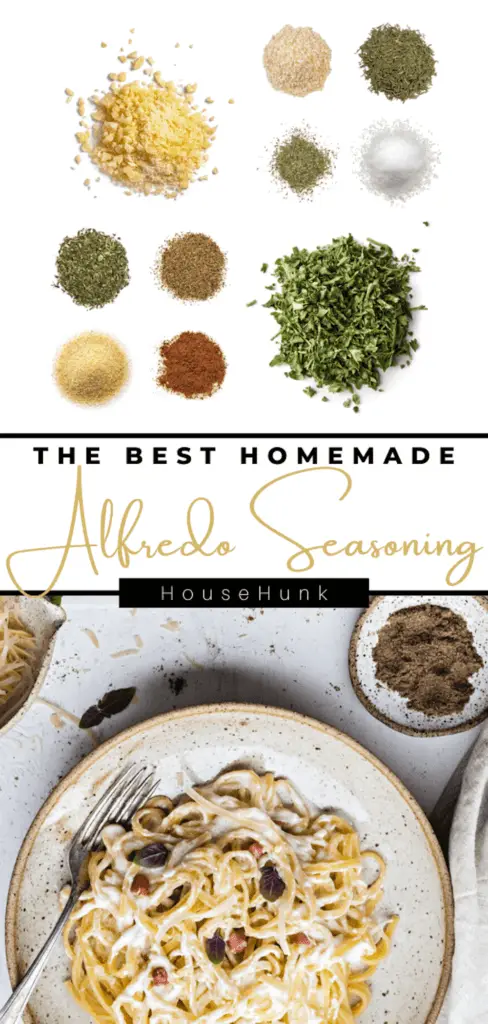 A collage of ingredients and pasta with the text “THE BEST HOMEMADE Alfredo Seasoning" and "HouseHunk”.