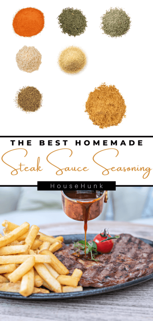 A collage of two images showing spices and steak with sauce with the text “The Best Homemade Steak Sauce Seasoning” and “HouseHunk”.