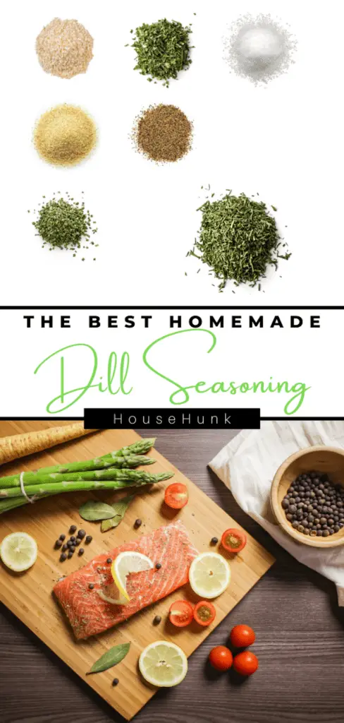 A collage of two images showing how to make homemade dill seasoning. The top image shows six piles of different spices and herbs on a white background, and the bottom image shows a salmon fillet with lemon slices, cherry tomatoes, asparagus, and black peppercorns on a wooden cutting board. The images are separated by a black banner with white text that reads “THE BEST HOMEMADE Dill Seasoning” and “HouseHunk”.