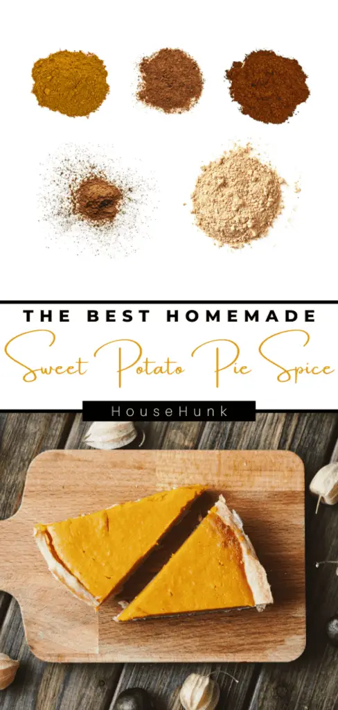 A photo collage of two images showing a recipe for sweet potato pie spice. The top image is a flat lay of six different spices on a wooden surface, arranged in a circle with one in the center. The spices include cinnamon, nutmeg, allspice, ginger, and cloves. The bottom image is a photo of a slice of sweet potato pie on a wooden cutting board. The pie has a golden brown crust and a smooth orange filling. The text on the image reads “The best homemade sweet potato pie spice” and “HouseHunk”.
