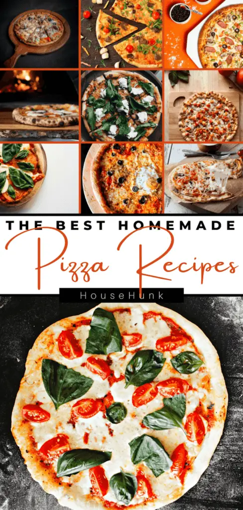 A collage of images of different types of homemade pizzas with various toppings and a black background with white text that reads “THE BEST HOMEMADE PIZZA RECIPES” and orange text that reads “HouseHunk”.