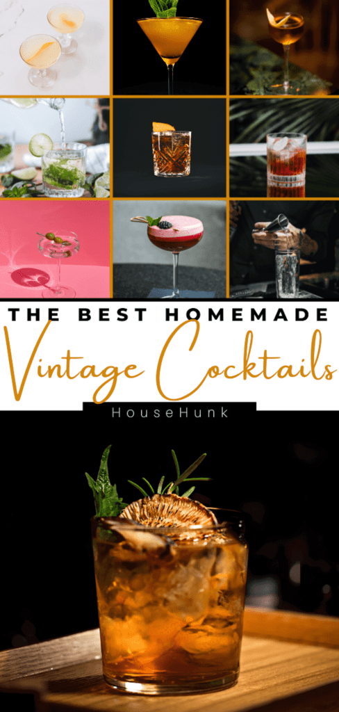 A collage of 9 images of vintage cocktails and drinks from HouseHunk, a website that offers recipes and tips for making drinks at home. The drinks are of different colors and styles, such as a martini, a margarita, and a whiskey sour. The collage has a black background with a white text that promotes the best homemade vintage cocktails. The bottom of the collage has a larger image of a cocktail with mint and orange.
